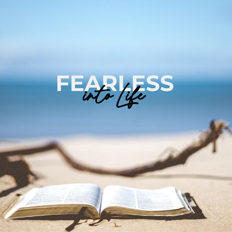 FEARLESS into Life